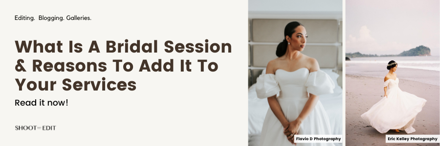 What Is A Bridal Session & Reasons To Add It To Your Services