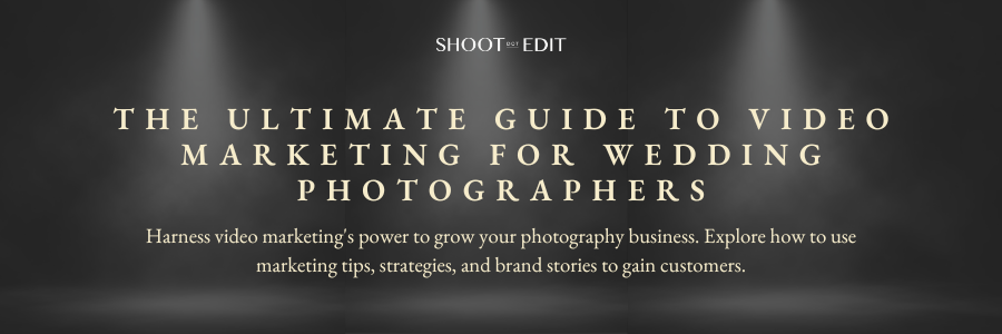The Ultimate Guide To Video Marketing For Wedding Photographers