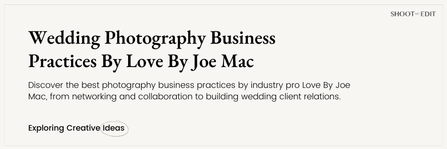 Wedding Photography Business Practices By Love By Joe Mac