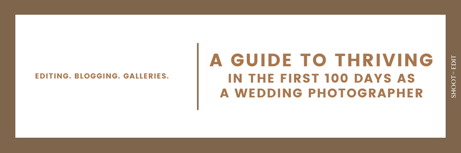 A Guide To Thriving In The First 100 Days As A Wedding Photographer