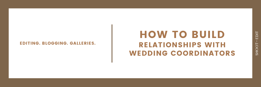 How to Build Relationships with Wedding Coordinators