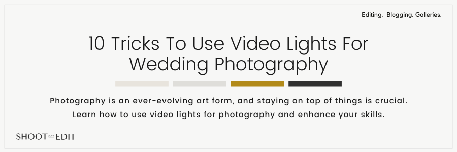 10 Tricks To Use Video Lights For Wedding Photography
