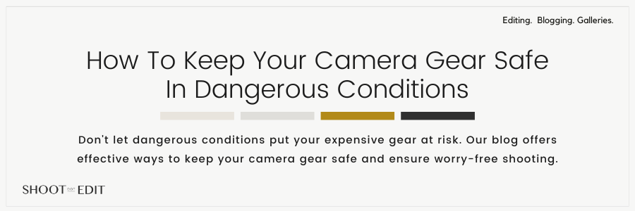 How To Keep Your Camera Gear Safe In Dangerous Conditions